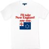 Kiel James Patrick I'Ll Take New England Any Day Tee Best